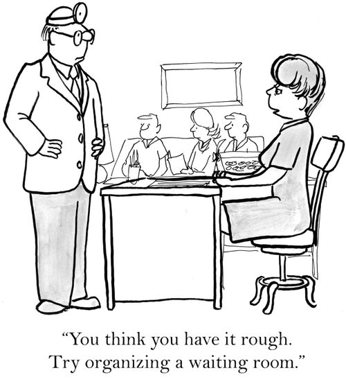 'You think you have it rough.  Try organizing a waiting room.'