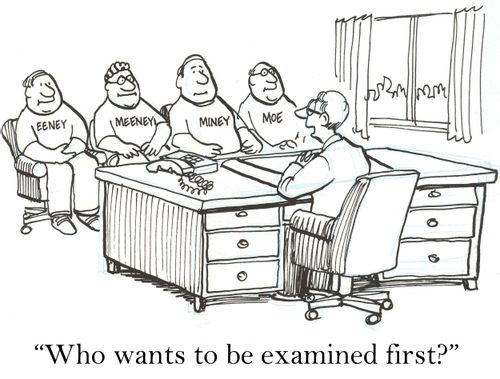 'Who wants to be examined first?'