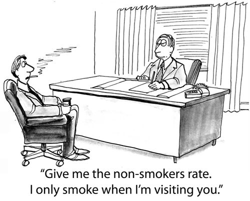 'Give me the non-smokers rate. I only smoke when I'm visiting you.'