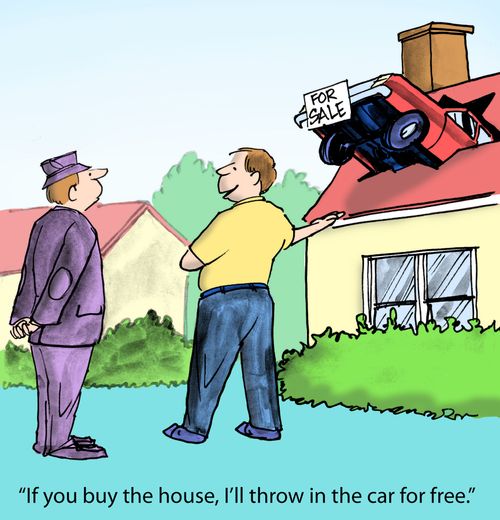 'If you buy the house, I'll throw in the car for free.'