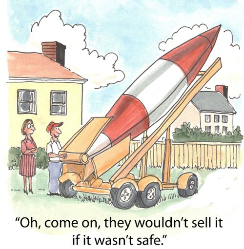 'Oh, come on, they wouldn't sell it if it wasn't safe.'