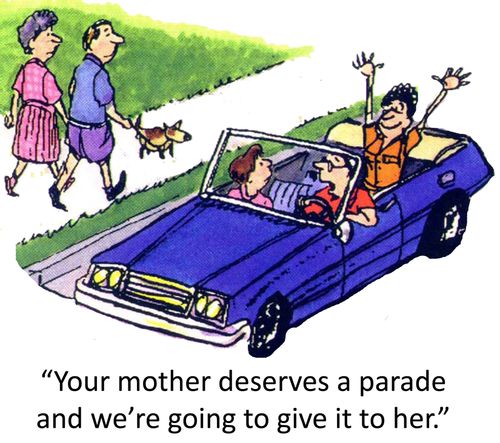 'Your mother deserves a parade and we're going to give it to her.'