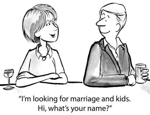 'I'm looking for marriage and kids. Hi, what's your name?'