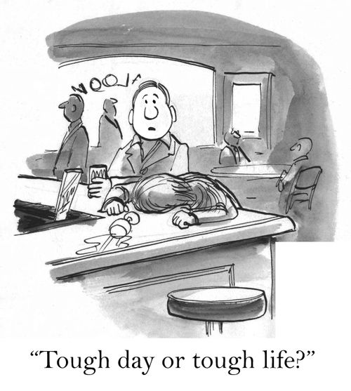 'Tough day or tough life?'