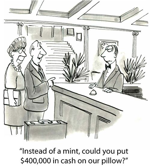 'Instead of a mint, could you put $400,000 in cash on our pillow?'