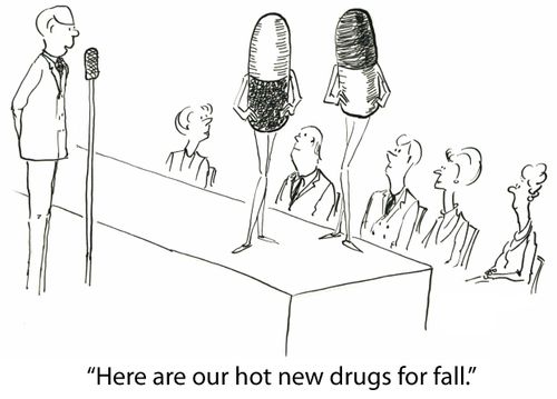 'Here are our hot new drugs for fall.'
