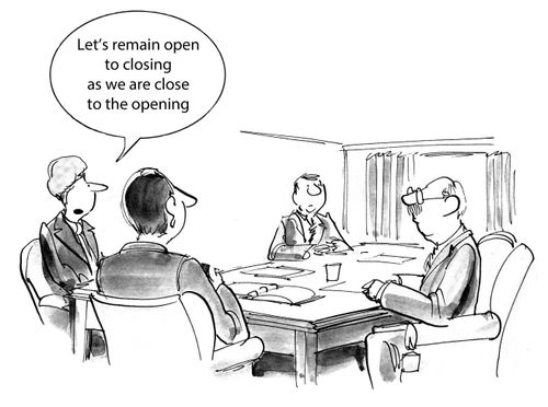 'Let's remain open to closing as we are close to the opening.'