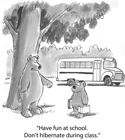 'Have fun at school. Don't hibernate during class.'