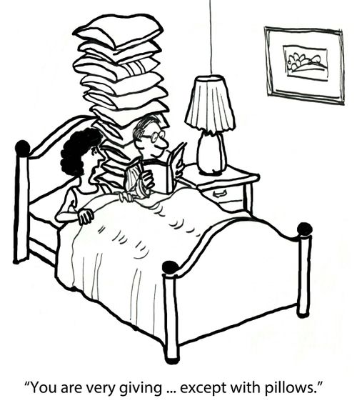 'You are very giving... except with pillows.'