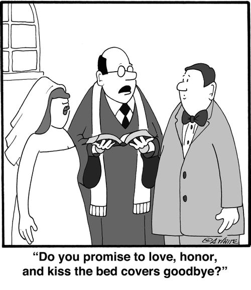 'Do you promise to love, honor, and kiss the bed covers goodbye?'