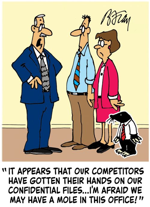 'It appears that our competitors have gotten their hands on our confidential files...I'm afraid we may have a mole in this office!'