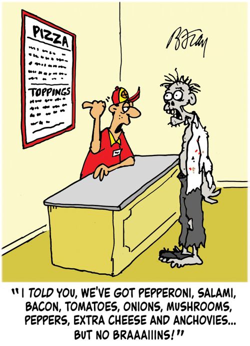 'I told you, we've got pepperoni, salami, tomatoes, onions, mushrooms, peppers, extra cheese and anchovies...but no braaaiiins!'