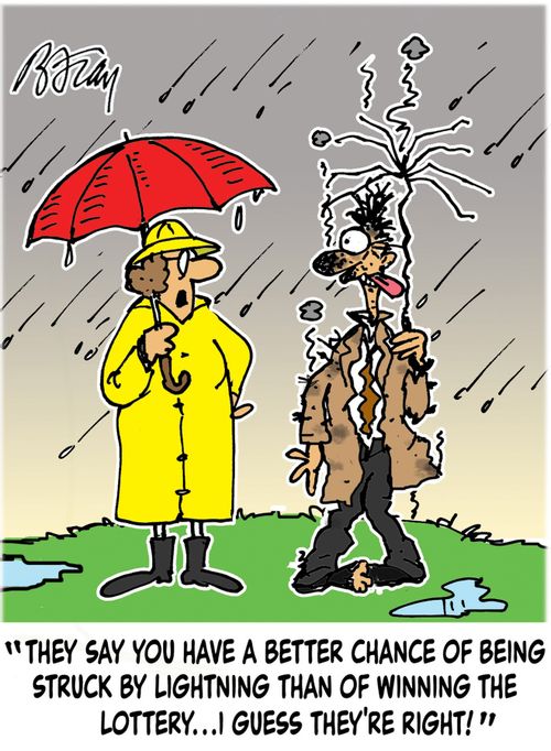 'They say you have a better chance of being struck by lightening than of winning the lottery...I guess they're right!'