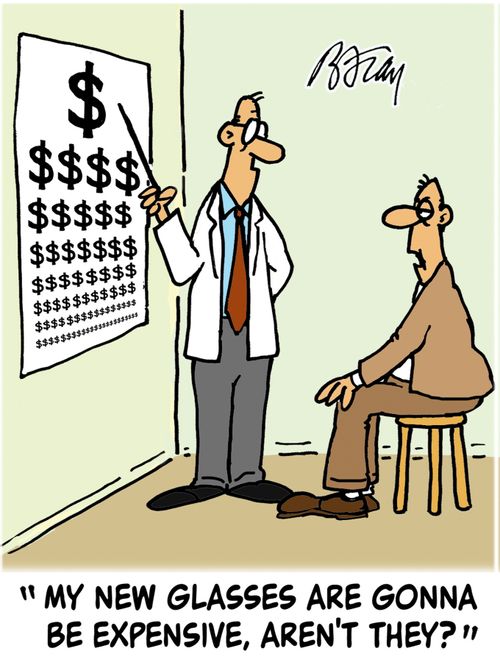 'My new glasses are going to be expensive, aren't they?'
