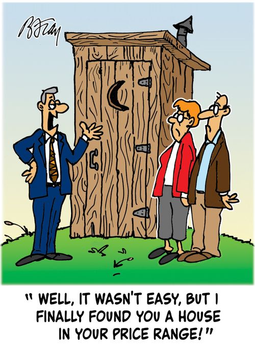 'Well, it wasn't easy, but I finally found you a house in your price range!'