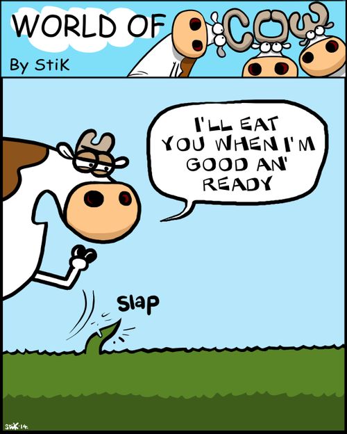 'I'll eat you when I'm good and ready!'