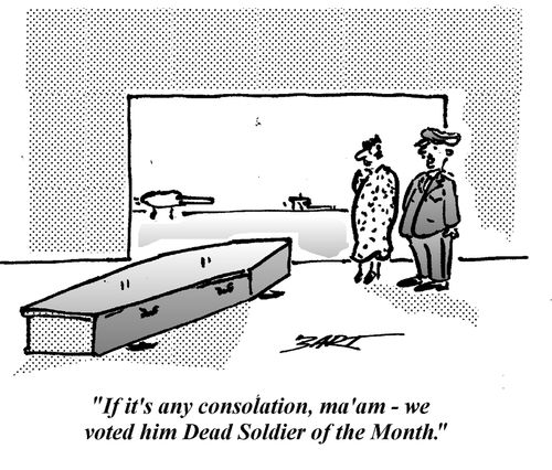 'If it's any consolation, ma'am - we voted him Dead Soldier of the Month.'