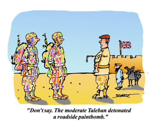 'Don't say. The moderate Taleban detonated a roadside paintbomb.'