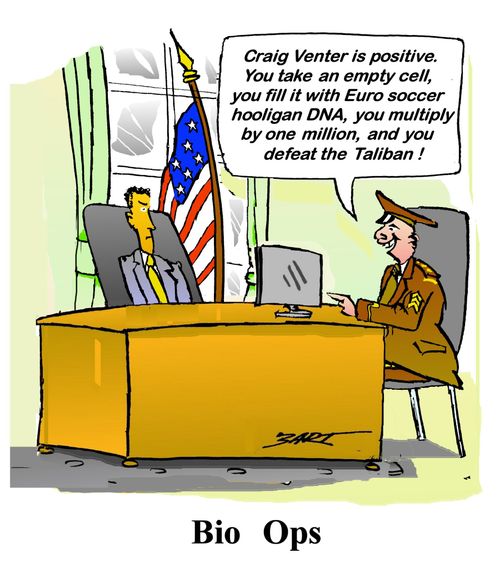 'Craig Venter is positive. Take an empty cell, fill with Euro soccer hooligan DNA, multiply and defeat the Taliban!'