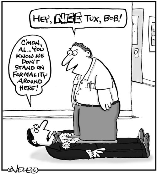 '...You know we don't stand on formality here!'