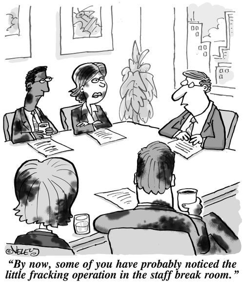 'By now, some of you have probably noticed the little fracking operation in the staff break room.'