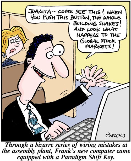 Through a bizarre series of wiring mistakes at the assembly plant, Frank's new computer came equipped with a Paradigm Shift Key.