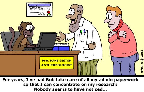 'For years, I've had Bobo take care of all my admin paperwork so that I can concentrate on my research: Nobody seems to have noticed...'