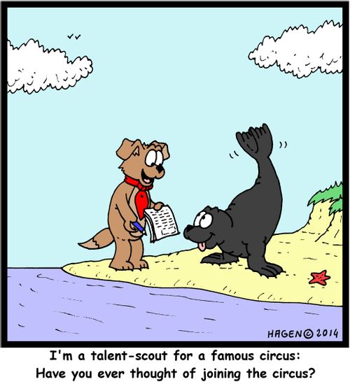 'I'm a talent-scout for a famous circus: Have you ever thought of joining the circus?'