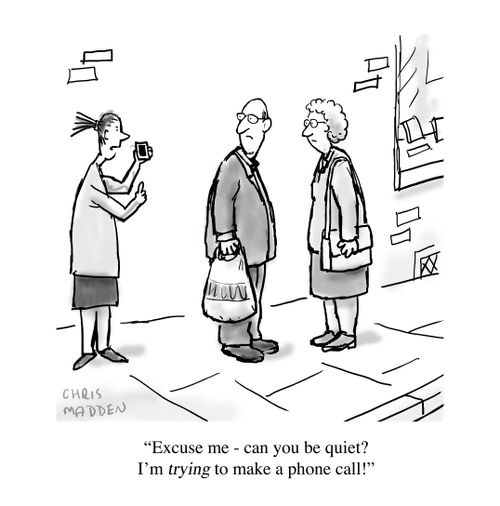 'Excuse me - can you be quiet? I'm trying to make a phone call!'