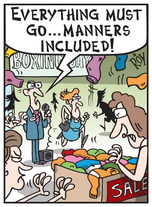 'Everything must go...manners included!'