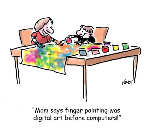 'Mom says finger painting was digital art before computers.'