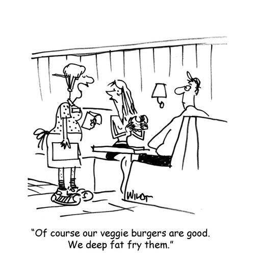 'Of course our veggie burgers are good. We deep fat fry them.'