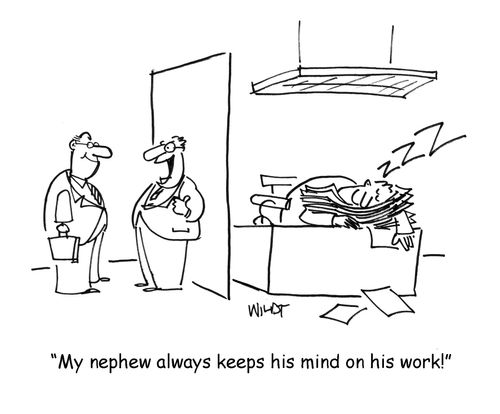 'My nephew always keeps his mind on his work!'
