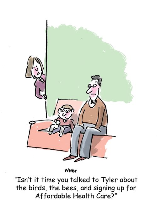 'Isn't it time you talked to Tyler about the birds, the bees, and signing up for Affordable Health Care?'