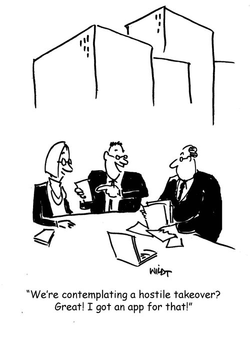 'We're contemplating a hostile takeover? Great! I got an app for that!'