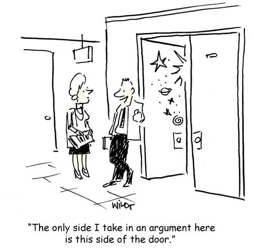 'The only side I take in an argument here is this side of the door.'