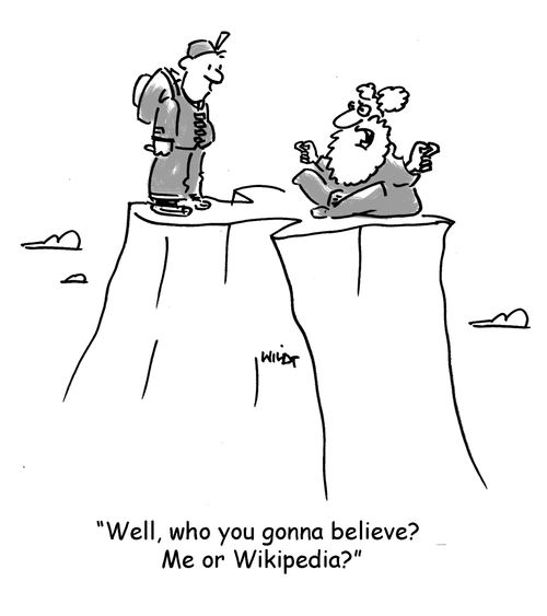 'Well, who you gonna believe?  Me or Wikipedia?'