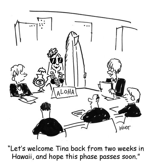 'Let's welcome Tina back from two weeks in Hawaii, and hope this phase passes soon.'