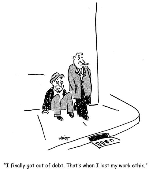 'I finally got out of debt. That's when I lost my work ethic.'