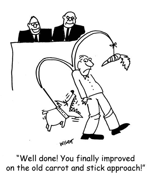 'Well done! You finally improved on the old carrot and stick approach!'