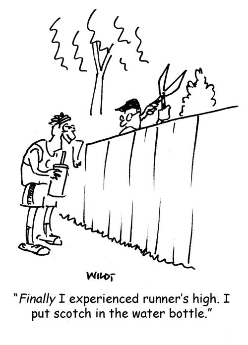 'Finally I experienced runner's high. I put scotch in the water bottle.'