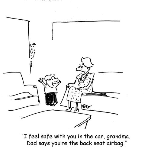 'I feel safe with you in the car, grandma. Dad says you're the back seat airbag.'
