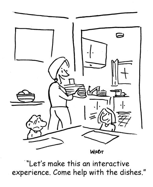 'Let's make this an interactive  experience. Come help with the dishes.'