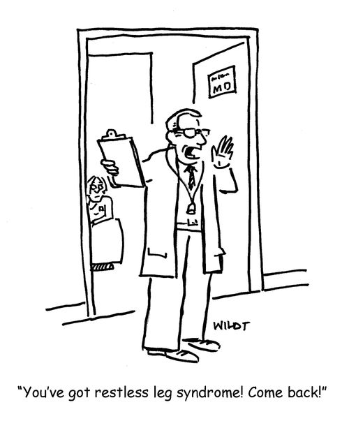 'You've got restless leg syndrome! Come back!'