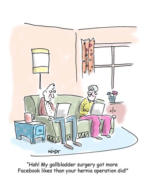 'Hah! My gallbladder surgery got more  Facebook likes than your hernia operation did!'