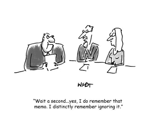 'Wait a second...yes, I do remember that memo. I distinctly remember ignoring it.'