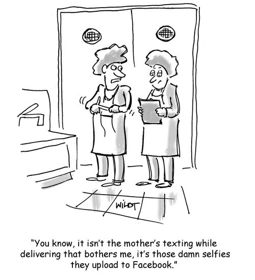 'You know, it isn't the mother's texting while delivering that bothers, it's those damn selfies they upload to Facebook.