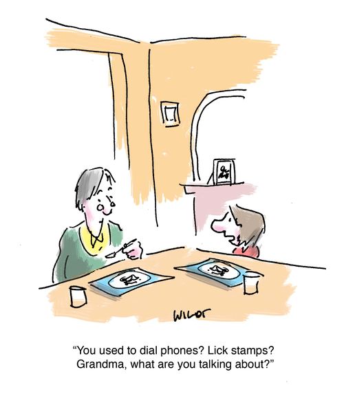 'You used to dial phones? Lick stamps? Grandma, what are you talking about?'