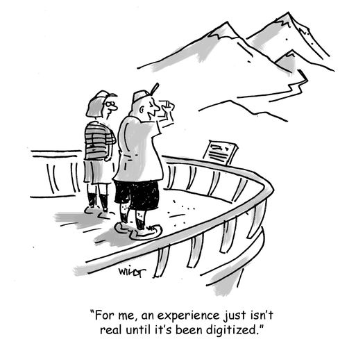 'For me, an experience just isn't real until it's been digitized.'