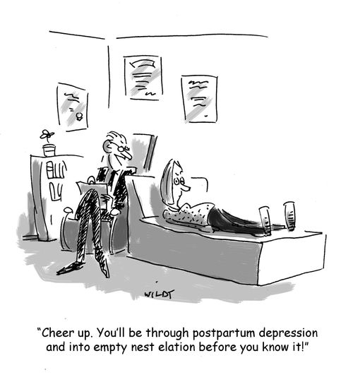 'Cheer up. You'll be through postpartum depression and into empty nest elation before you know it!'
